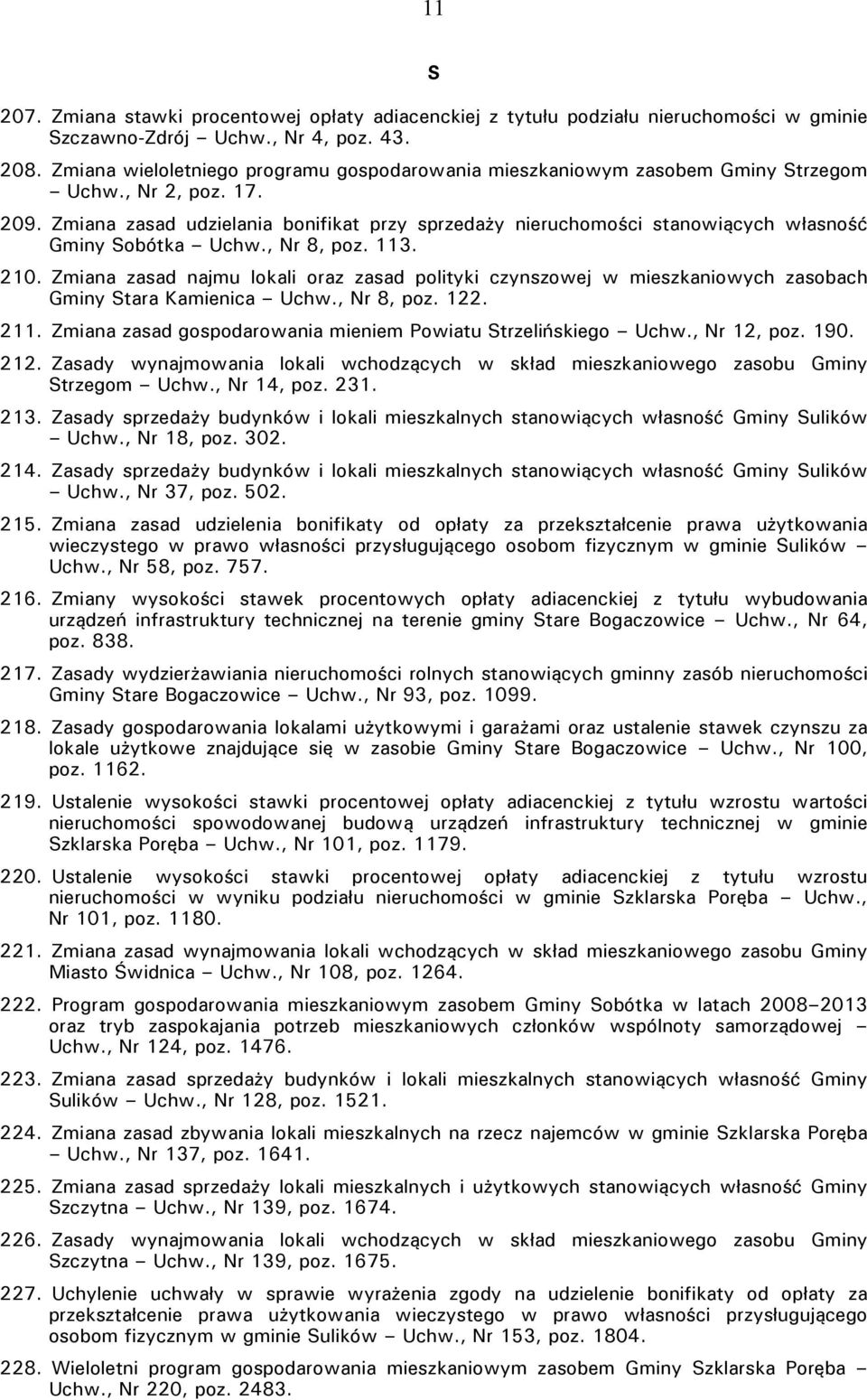 Zmiana zasad udzielania bonifikat przy sprzedaży nieruchomości stanowiących własność Gminy Sobótka Uchw., Nr 8, poz. 113. 210.