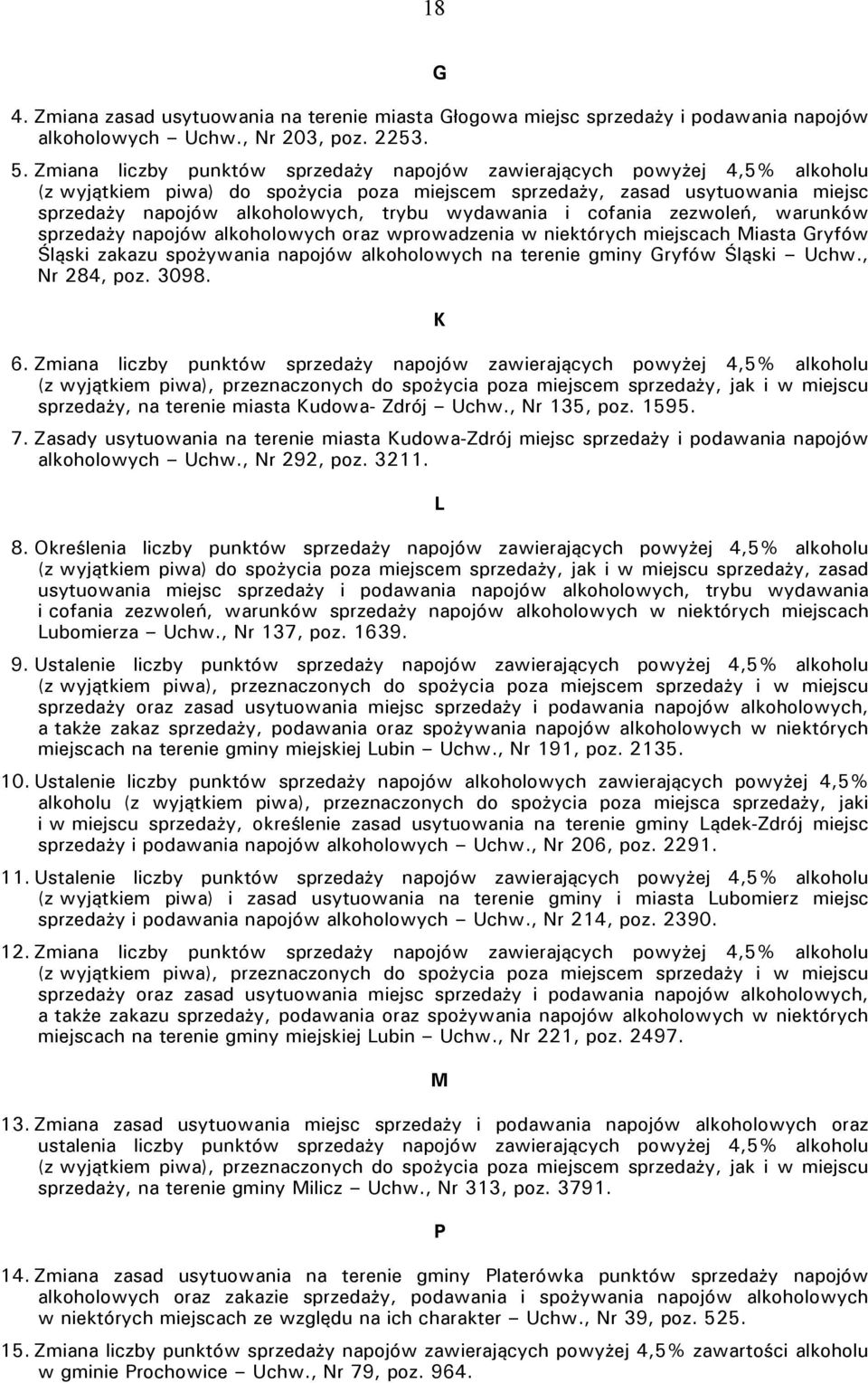 wydawania i cofania zezwoleń, warunków sprzedaży napojów alkoholowych oraz wprowadzenia w niektórych miejscach Ziasta Gryfów Śląski zakazu spożywania napojów alkoholowych na terenie gminy Gryfów