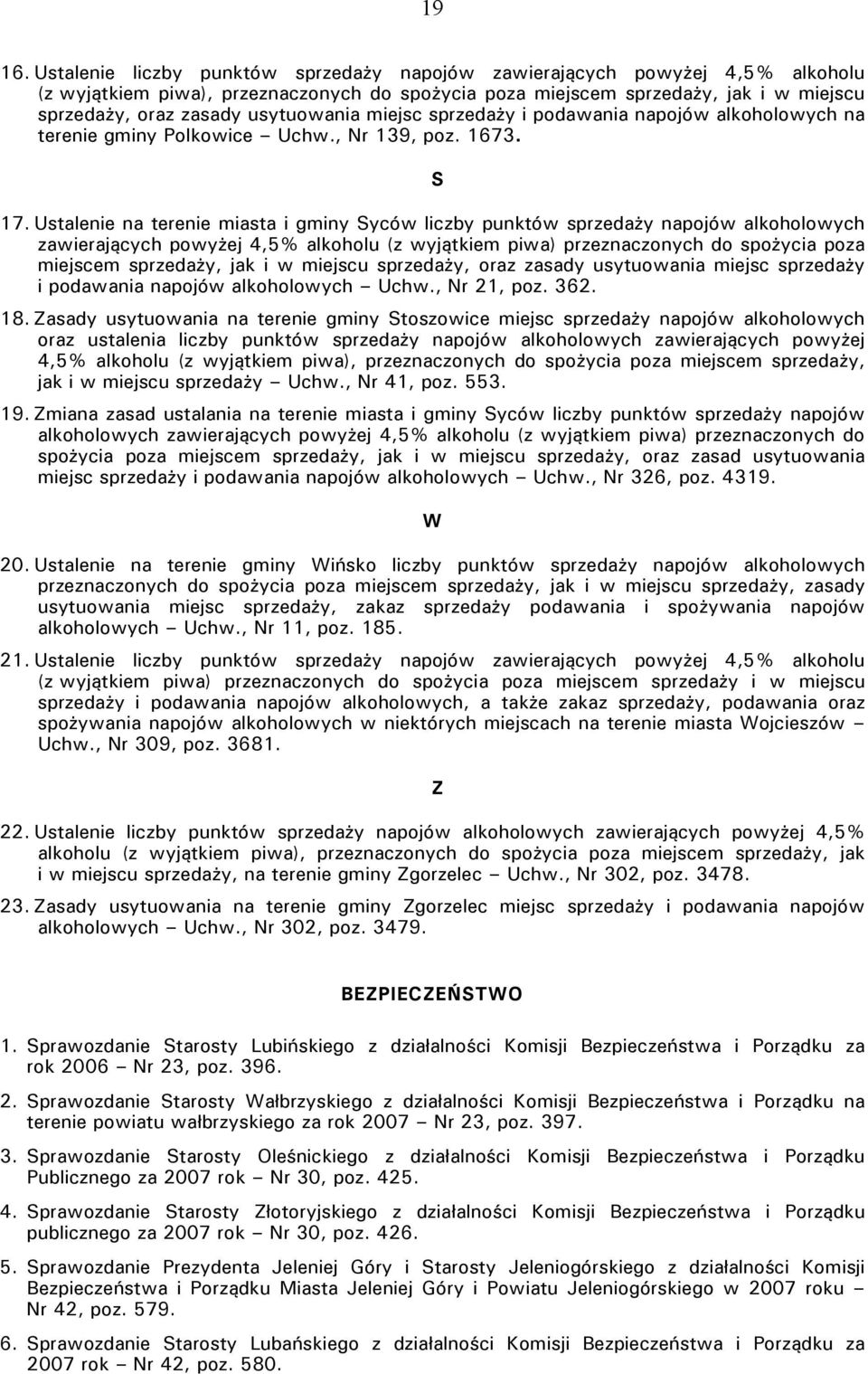 usytuowania miejsc sprzedaży i podawania napojów alkoholowych na terenie gminy Polkowice Uchw., Nr 139, poz. 1673. S 17.