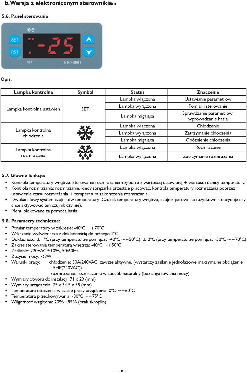 Lampka włączona Lampka wyłączona Lampka migająca Lampka włączona Lampka wyłączona Ustawianie parametrów Pomiar i sterowanie Sprawdzanie parametrów, wprowadzanie hasła Chłodzenie Zatrzymanie