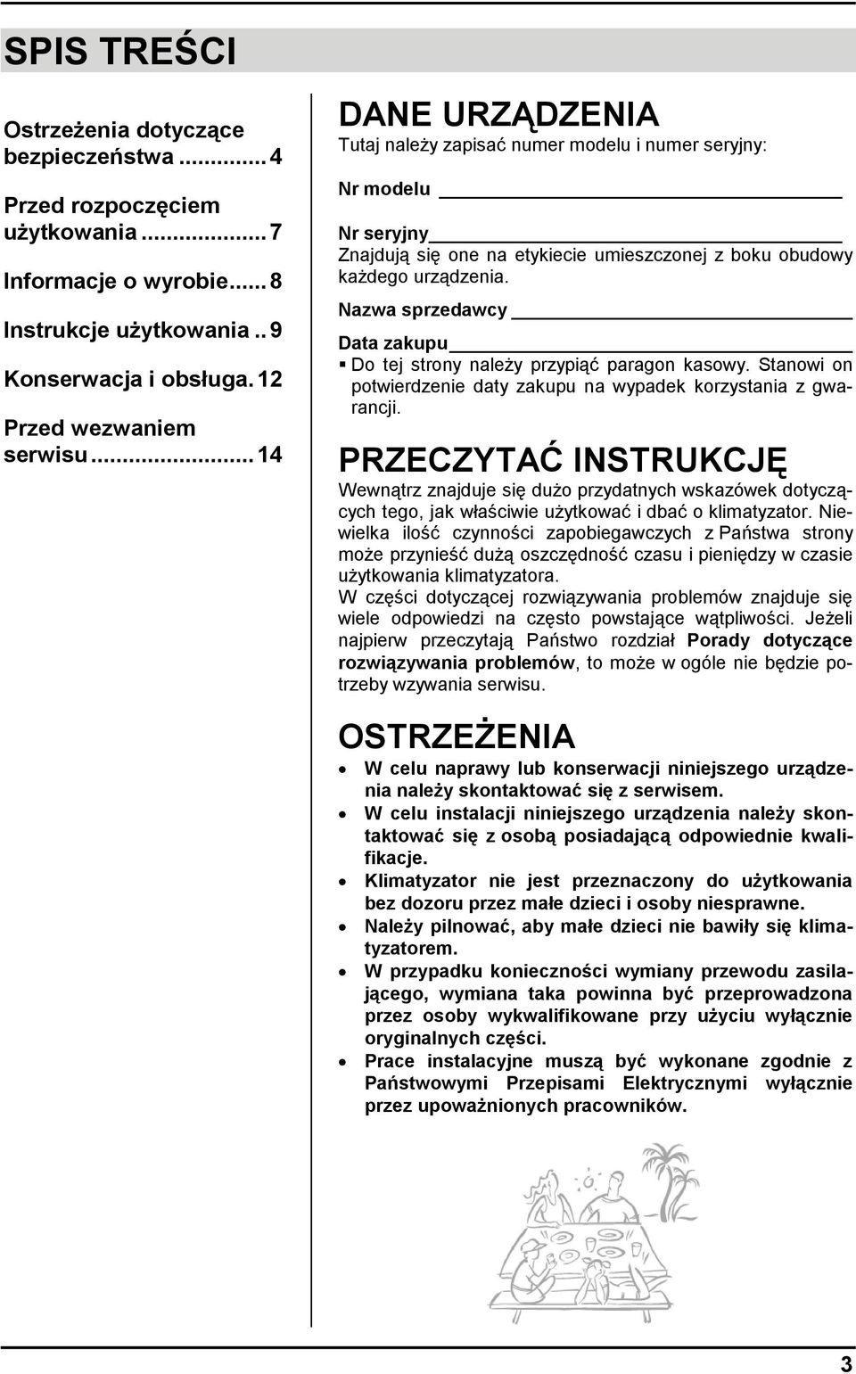 Nazwa sprzedawcy Data zakupu Do tej strony należy przypiąć paragon kasowy. Stanowi on potwierdzenie daty zakupu na wypadek korzystania z gwarancji.