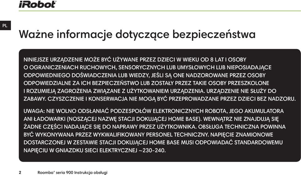 UŻYTKOWANIEM URZĄDZENIA. URZĄDZENIE NIE SŁUŻY DO ZABAWY. CZYSZCZENIE I KONSERWACJA NIE MOGĄ BYĆ PRZEPROWADZANE PRZEZ DZIECI BEZ NADZORU.