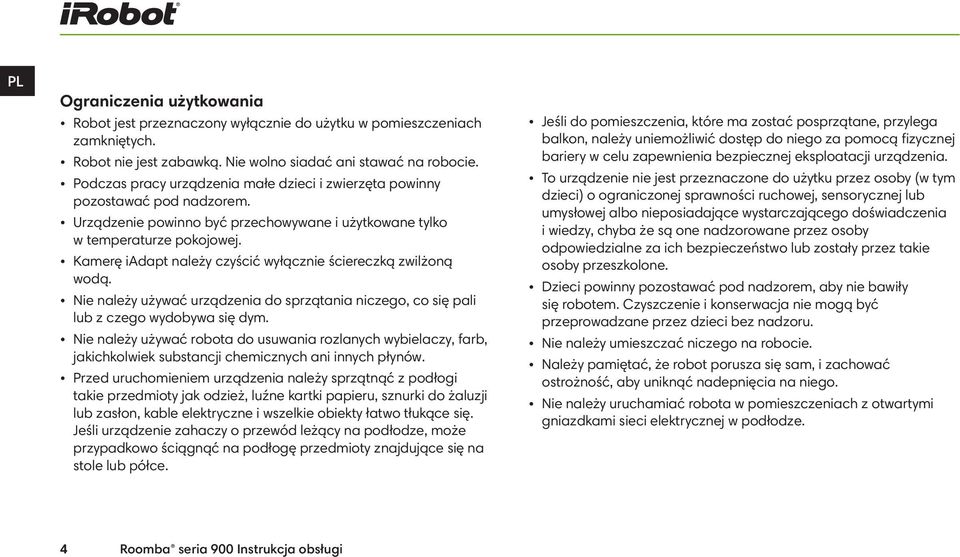 Kamerę iadapt należy czyścić wyłącznie ściereczką zwilżoną wodą. Nie należy używać urządzenia do sprzątania niczego, co się pali lub z czego wydobywa się dym.