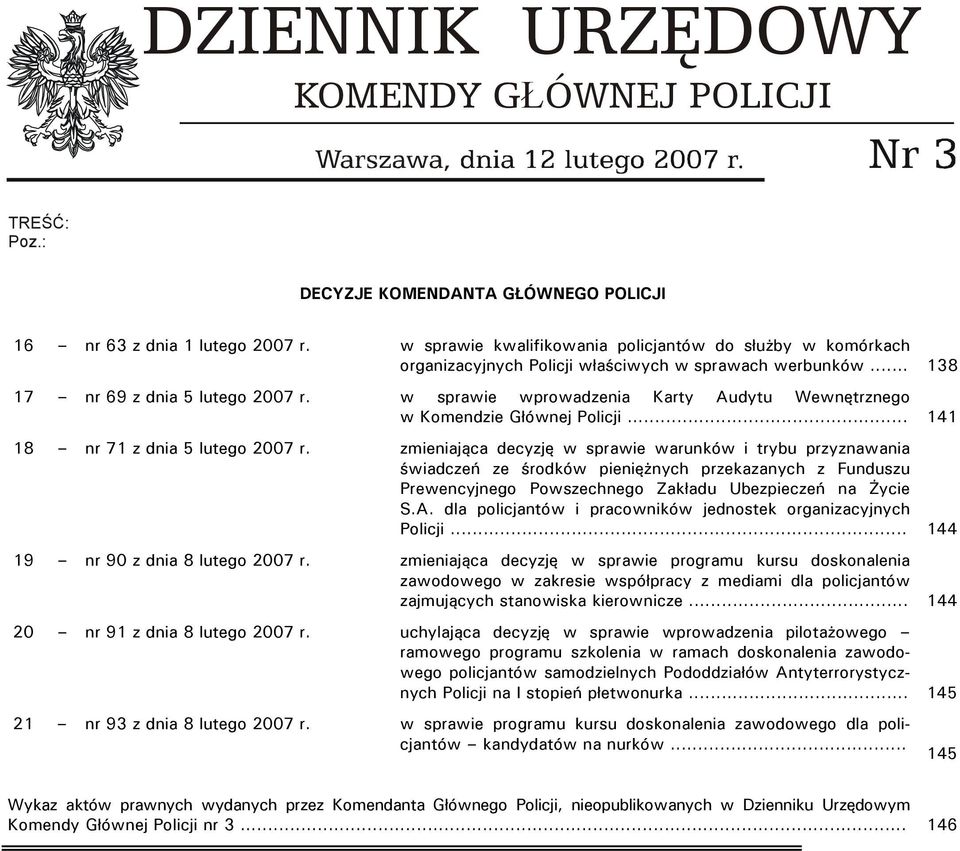 w sprawie wprowadzenia Karty Audytu Wewnętrznego w Komendzie Głównej Policji... 141 18 nr 71 z dnia 5 lutego 2007 r.