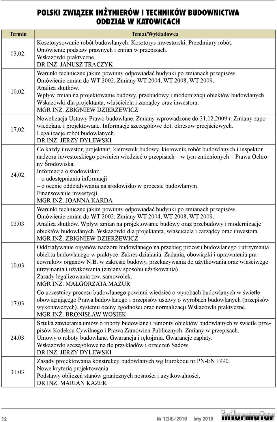 JANUSZ TRACZYK Warunki techniczne jakim powinny odpowiadać budynki po zmianach przepisów. Omówienie zmian do WT 2002. Zmiany WT 2004, WT 2008, WT 2009. Analiza skutków.
