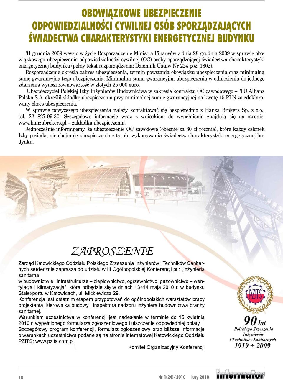 224 poz. 1802). Rozporządzenie określa zakres ubezpieczenia, termin powstania obowiązku ubezpieczenia oraz minimalną sumę gwarancyjną tego ubezpieczenia.