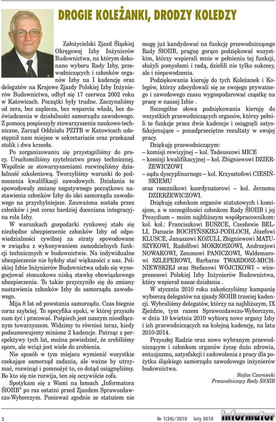 Zaczynaliśmy od zera, bez zaplecza, bez wsparcia władz, bez doświadczenia w działalności samorządu zawodowego.