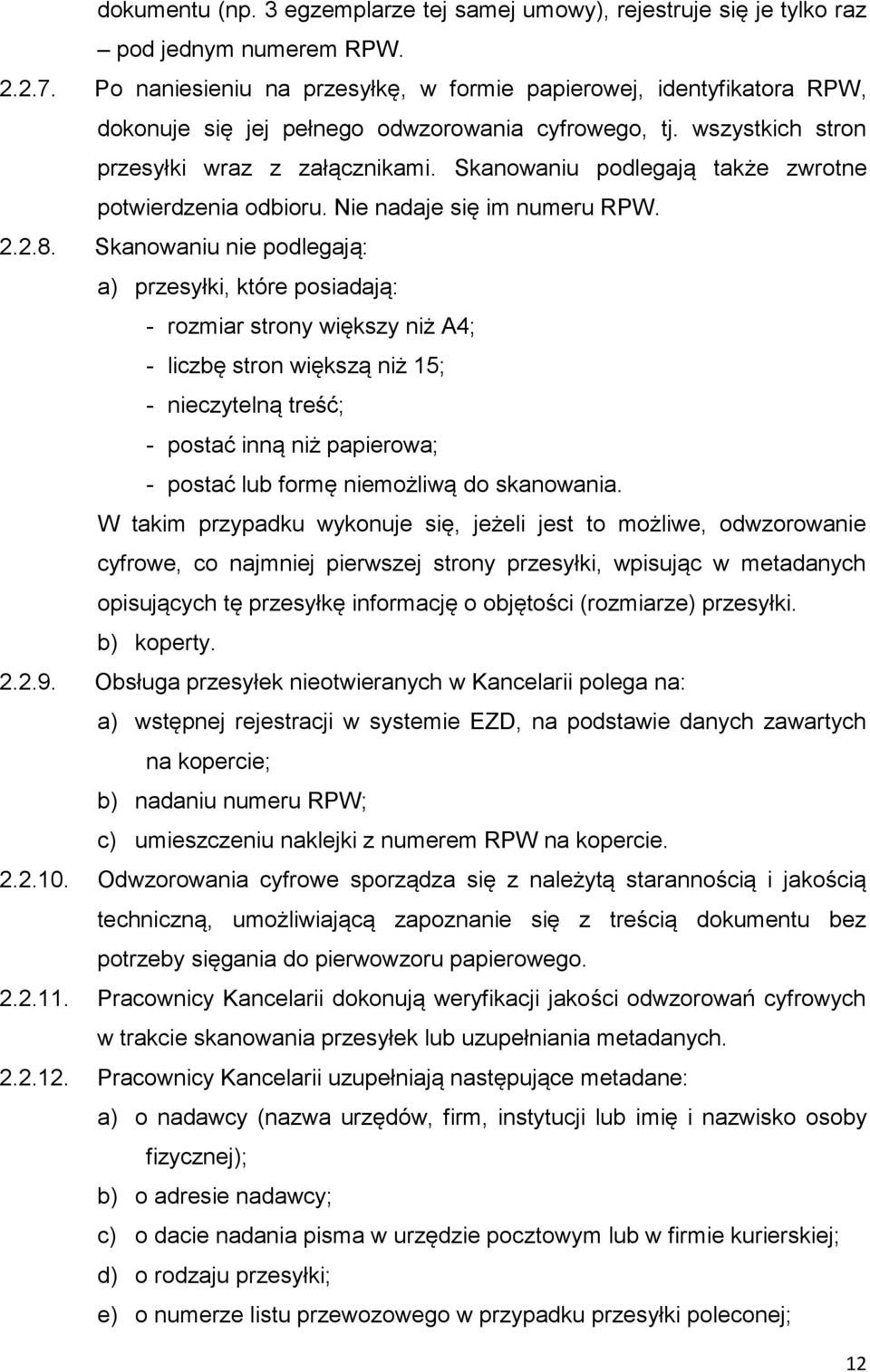 Skanowaniu podlegają także zwrotne potwierdzenia odbioru. Nie nadaje się im numeru RPW. 2.2.8.