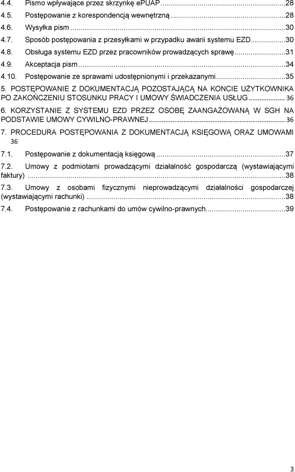 POSTĘPOWANIE Z DOKUMENTACJĄ POZOSTAJĄCĄ NA KONCIE UŻYTKOWNIKA PO ZAKOŃCZENIU STOSUNKU PRACY I UMOWY ŚWIADCZENIA USŁUG... 36 6.