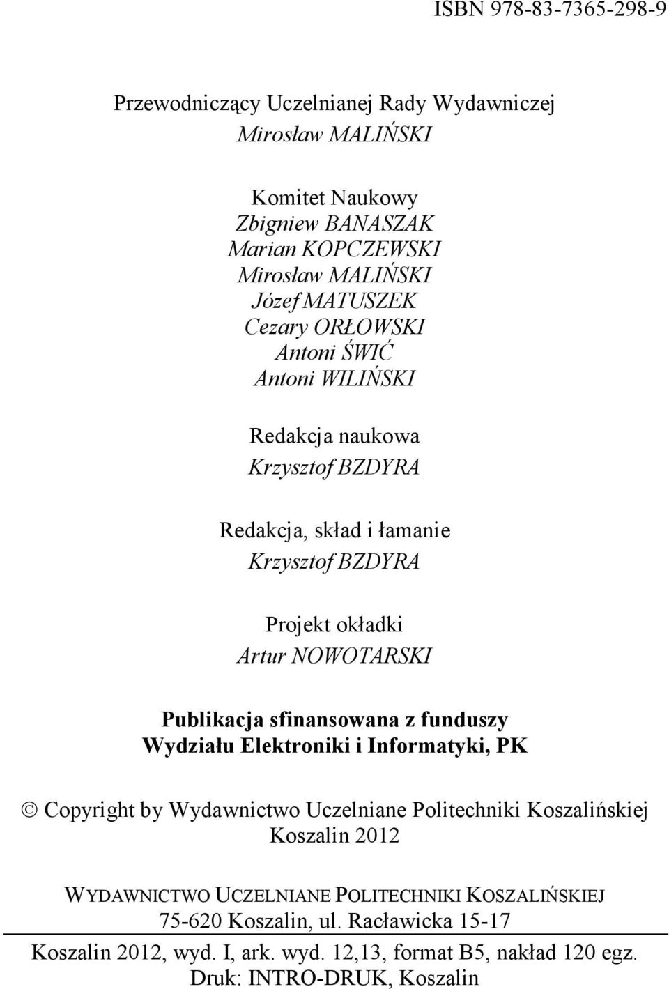 Publikacja sfinansowana z funduszy Wydziału Elektroniki i Informatyki, PK Copyright by Wydawnictwo Uczelniane Politechniki Koszalińskiej Koszalin 2012 WYDAWNICTWO