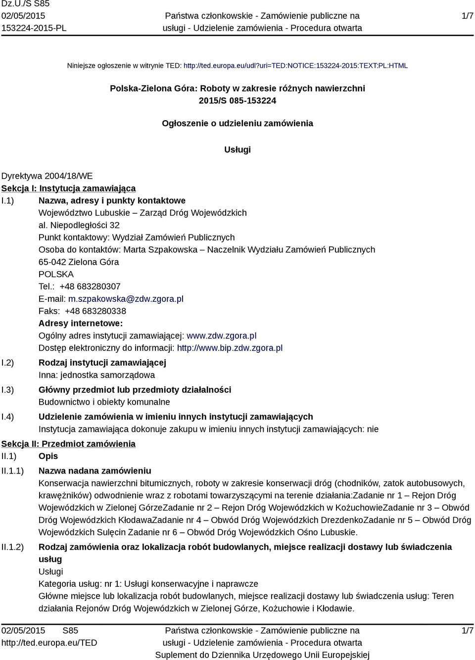 Instytucja zamawiająca I.1) Nazwa, adresy i punkty kontaktowe Województwo Lubuskie Zarząd Dróg Wojewódzkich al.