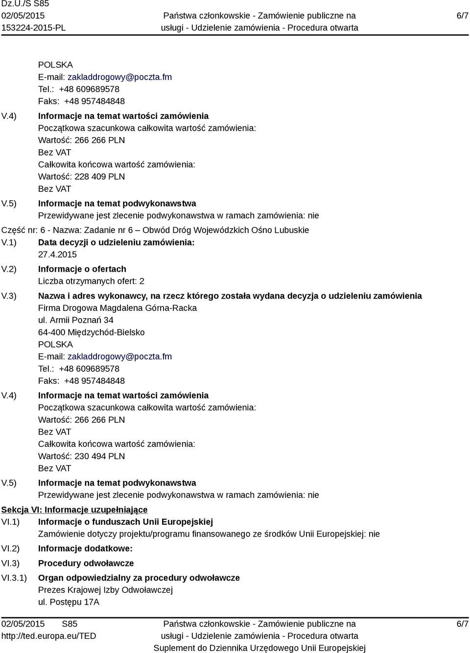 Armii Poznań 34 64-400 Międzychód-Bielsko E-mail: zakladdrogowy@poczta.fm Tel.