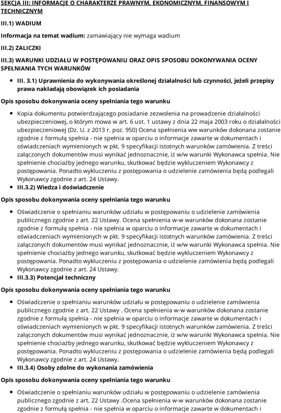 1) Uprawnienia do wykonywania określonej działalności lub czynności, jeżeli przepisy prawa nakładają obowiązek ich posiadania Kopia dokumentu potwierdzającego posiadanie zezwolenia na prowadzenie