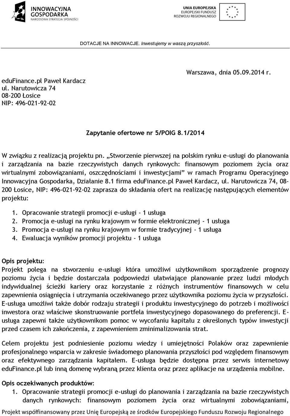 inwestycjami w ramach Programu Operacyjnego Innowacyjna Gospodarka, Działanie 8.1 firma edufinance.pl Paweł Kardacz, ul.