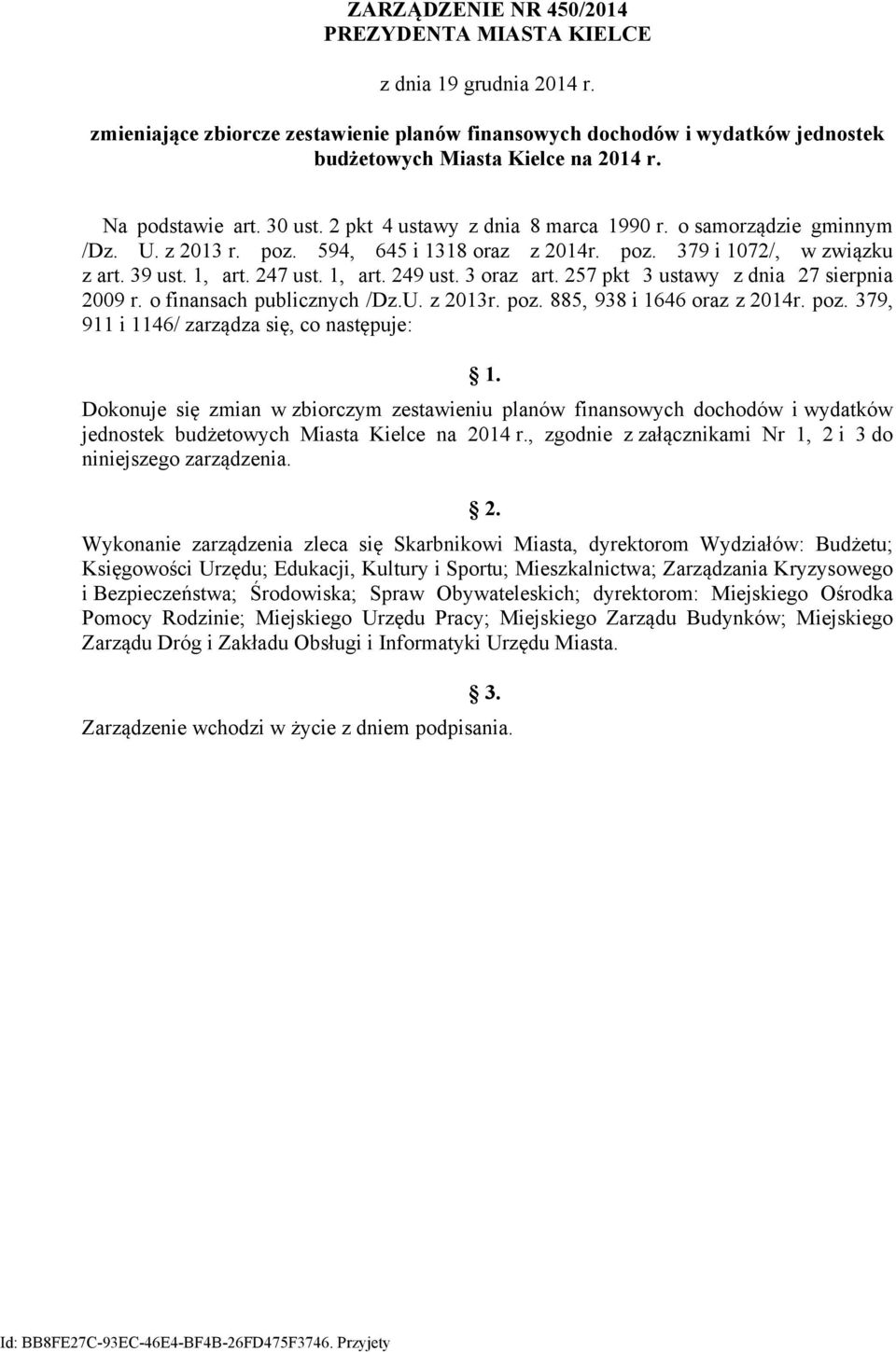 3 oraz art. 257 pkt 3 ustawy z dnia 27 sierpnia 29 r. o finansach publicznych /Dz.U. z 23r. poz. 885, 938 i 646 oraz z 24r. poz. 379, 9 i 46/ zarządza się, co następuje:.