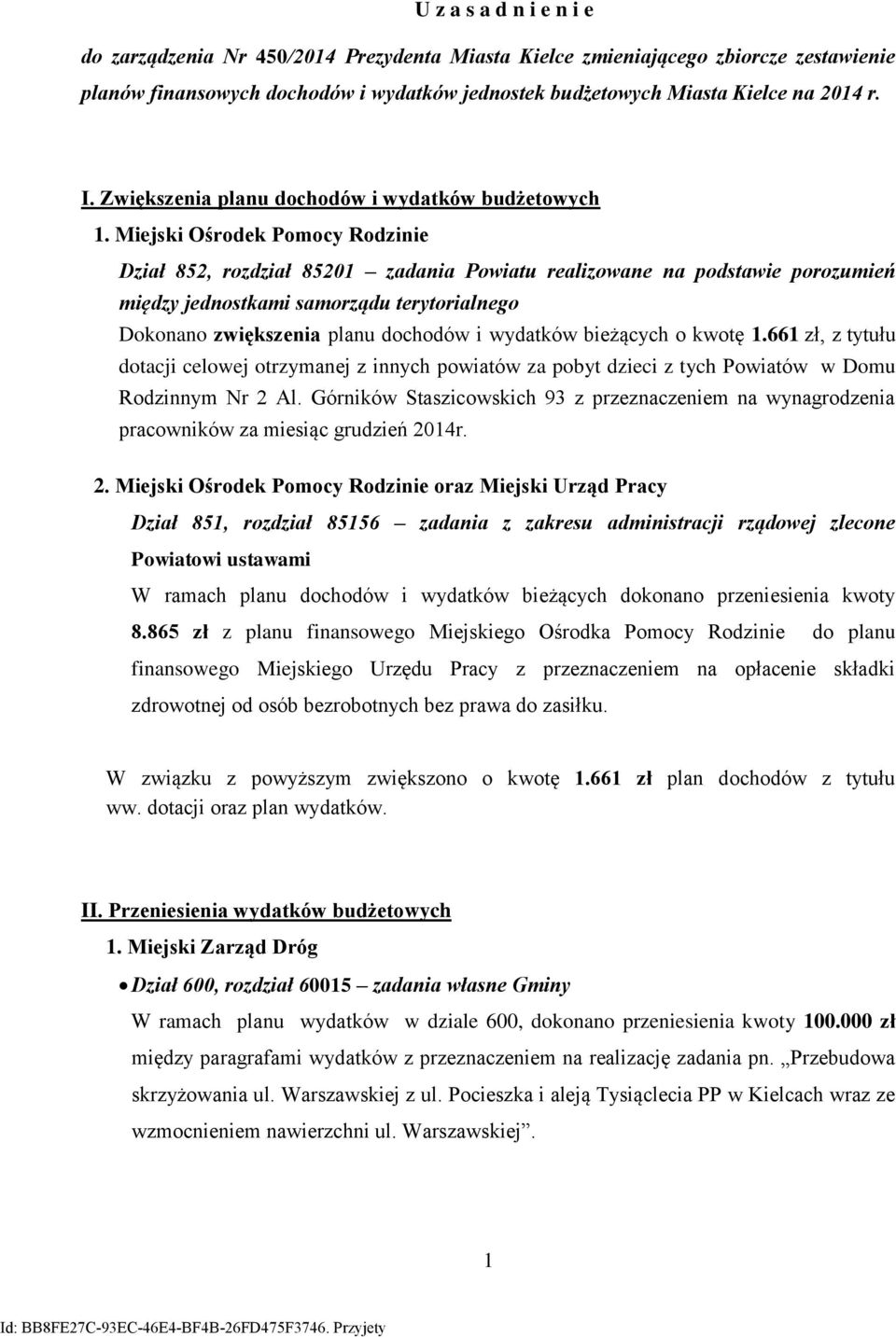 Miejski Ośrodek Pomocy Rodzinie 852, rozdział 852 zadania Powiatu realizowane na podstawie porozumień między jednostkami samorządu terytorialnego Dokonano zwiększenia planu dochodów i wydatków