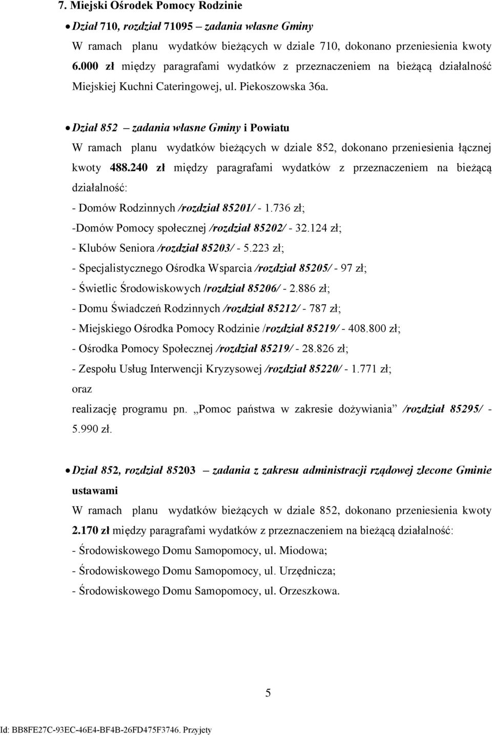 852 zadania własne Gminy i Powiatu W ramach planu wydatków bieżących w dziale 852, dokonano przeniesienia łącznej kwoty 488.