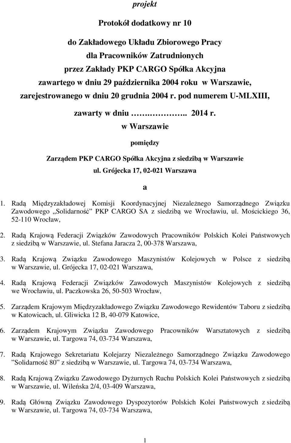 Grójecka 17, 02-021 Warszawa a 1. Radą Międzyzakładowej Komisji Koordynacyjnej Niezależnego Samorządnego Związku Zawodowego Solidarność PKP CARGO SA z siedzibą we Wrocławiu, ul.