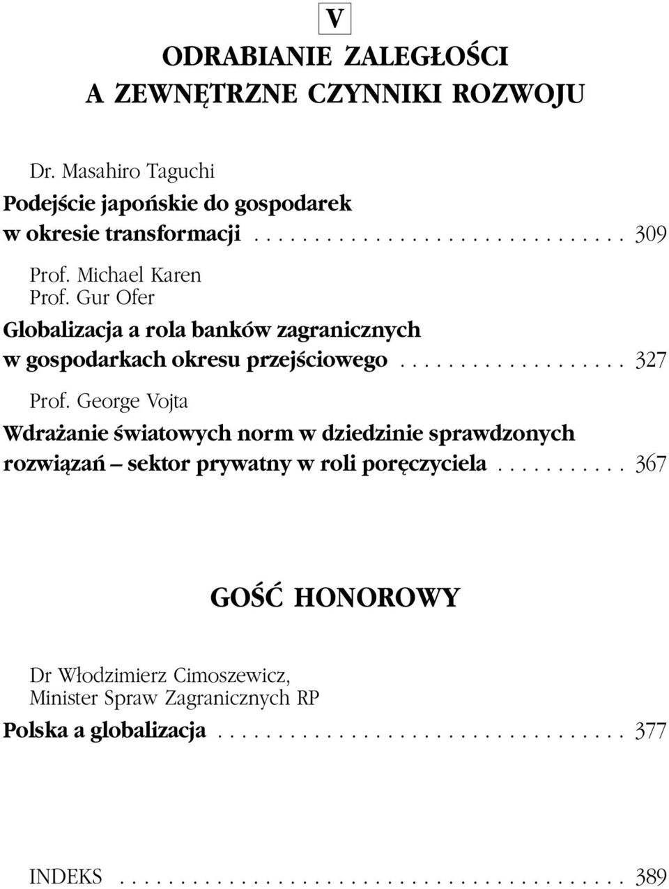 George Vojta Wdra anie œwiatowych norm w dziedzinie sprawdzonych rozwi¹zañ sektor prywatny w roli porêczyciela.