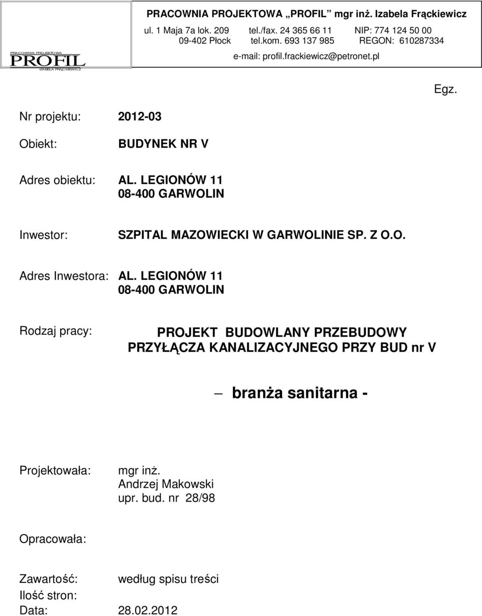 Nr projektu: 2012-03 Obiekt: BUDYNEK NR V Adres obiektu: AL. LEGIONÓW 11 Inwestor: SZPITAL MAZOWIECKI W GARWOLINIE SP. Z O.O. Adres Inwestora: AL.