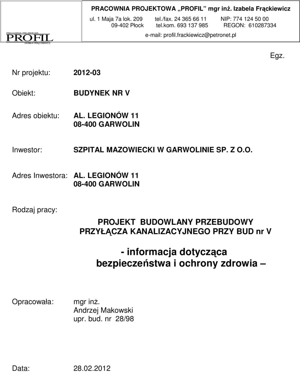 Nr projektu: 2012-03 Obiekt: BUDYNEK NR V Adres obiektu: AL. LEGIONÓW 11 Inwestor: SZPITAL MAZOWIECKI W GARWOLINIE SP. Z O.O. Adres Inwestora: AL.