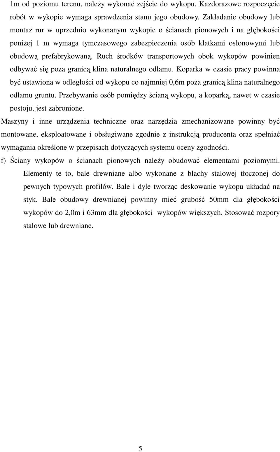 Ruch środków transportowych obok wykopów powinien odbywać się poza granicą klina naturalnego odłamu.