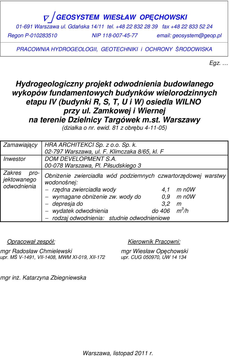 Hydrogeologiczny projekt odwodnienia budowlanego wykopów fundamentowych budynków wielorodzinnych etapu IV (budynki R, S, T, U i W) osiedla WILNO przy ul.