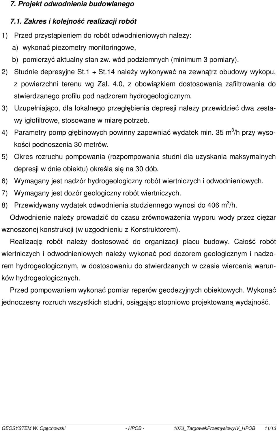 0, z obowiązkiem dostosowania zafiltrowania do stwierdzanego profilu pod nadzorem hydrogeologicznym.
