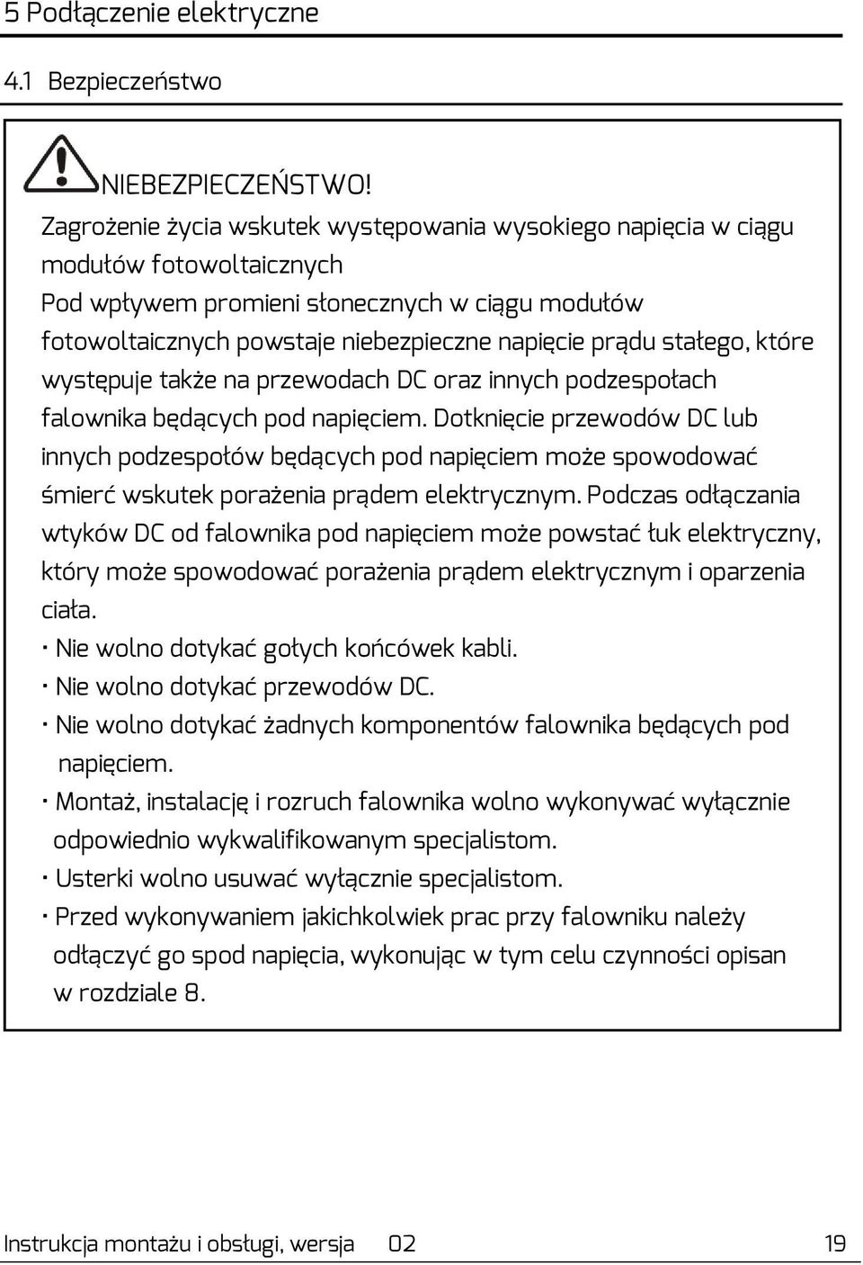 stałego, które występuje także na przewodach DC oraz innych podzespołach falownika będących pod napięciem.