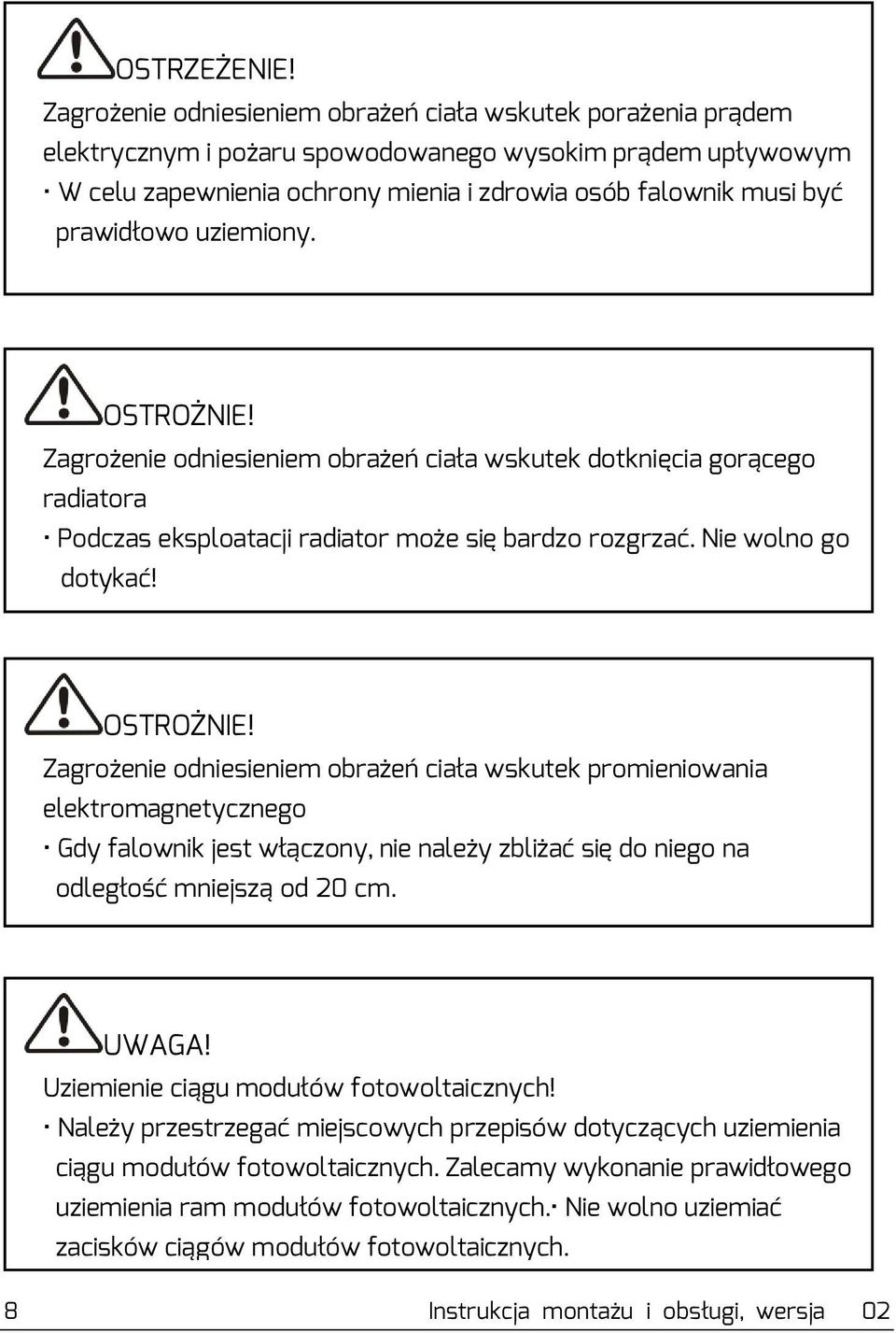 prawidłowo uziemiony. OSTROŻNIE!