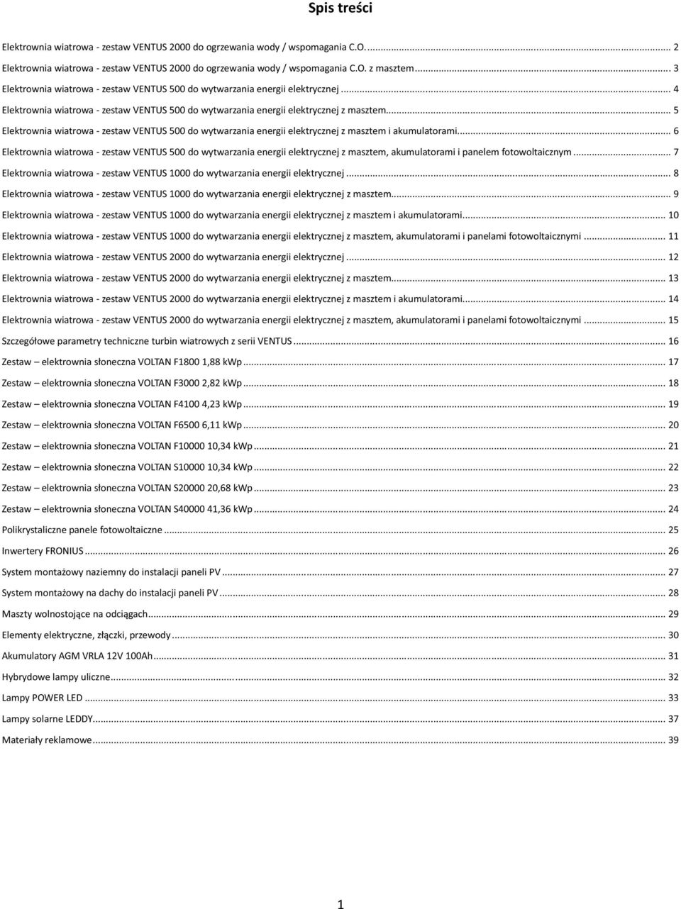 .. 5 Elektrownia wiatrowa - zestaw VENTUS 500 do wytwarzania energii elektrycznej z masztem i akumulatorami.