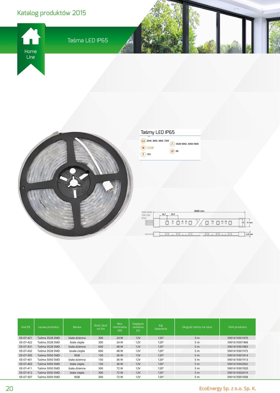 SMD RGB 150 36 W 12V 120 5 m 5901619301814 EE-07-401 Taśma 5050 SMD biała dzienna 150 36 W 12V 120 5 m 5901619301913 EE-07-402 Taśma 5050 SMD biała ciepła 150 36 W 12V 120 5 m 5901619302002 EE-07-411
