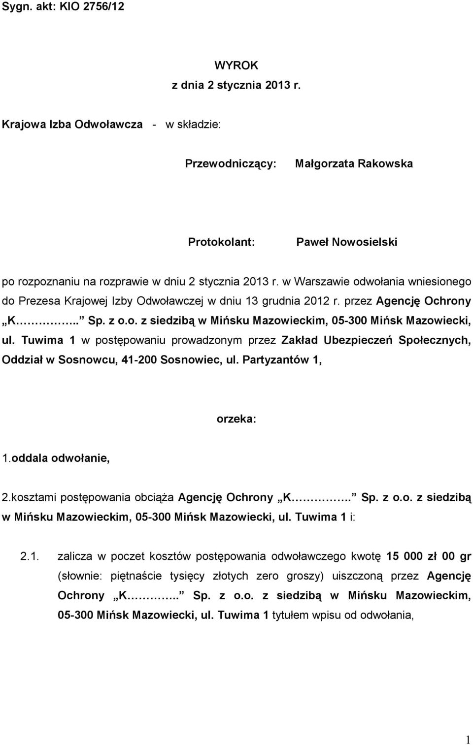 w Warszawie odwołania wniesionego do Prezesa Krajowej Izby Odwoławczej w dniu 13 grudnia 2012 r. przez Agencję Ochrony K.. Sp. z o.o. z siedzibą w Mińsku Mazowieckim, 05-300 Mińsk Mazowiecki, ul.