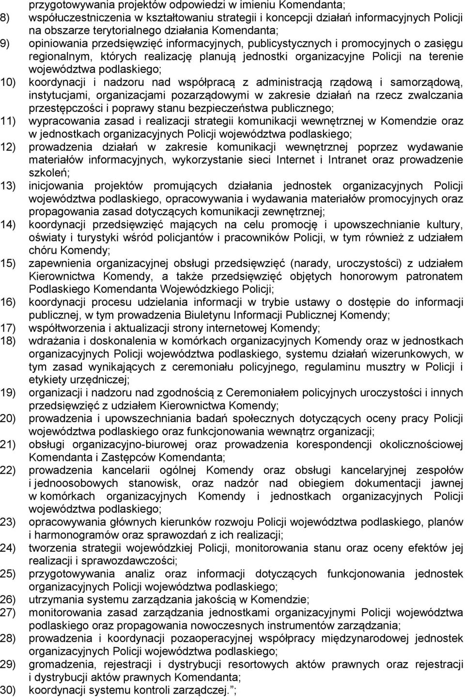 koordynacji i nadzoru nad współpracą z administracją rządową i samorządową, instytucjami, organizacjami pozarządowymi w zakresie działań na rzecz zwalczania przestępczości i poprawy stanu