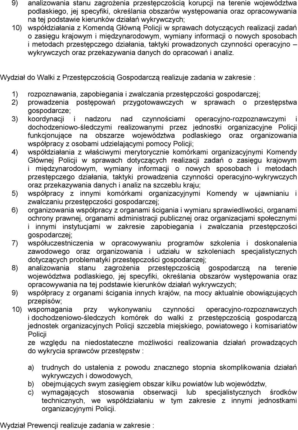 działania, taktyki prowadzonych czynności operacyjno wykrywczych oraz przekazywania danych do opracowań i analiz.