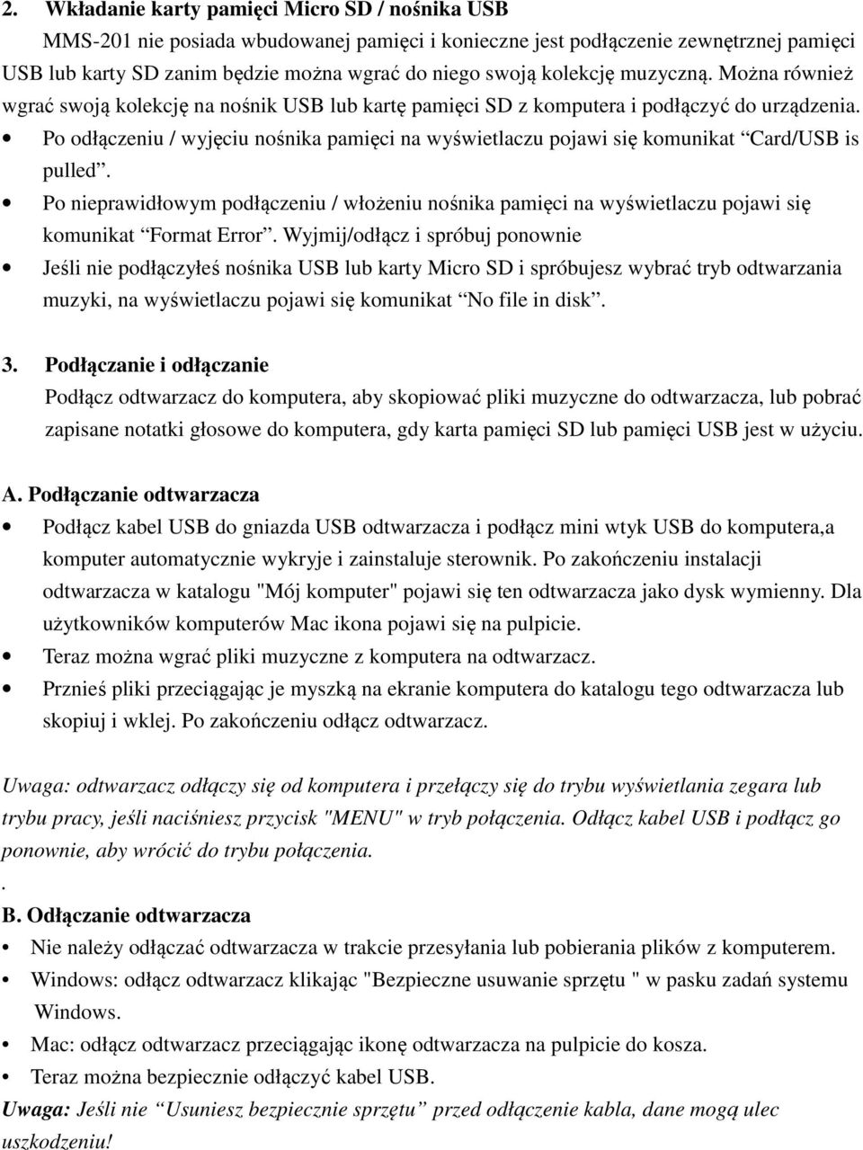 Po odłączeniu / wyjęciu nośnika pamięci na wyświetlaczu pojawi się komunikat Card/USB is pulled.
