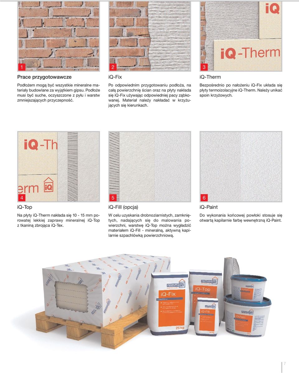 iq-therm Bezpośrednio po nałożeniu iq-fix układa się płyty termoizolacyjne iq-therm. Należy unikać spoin krzyżowych.