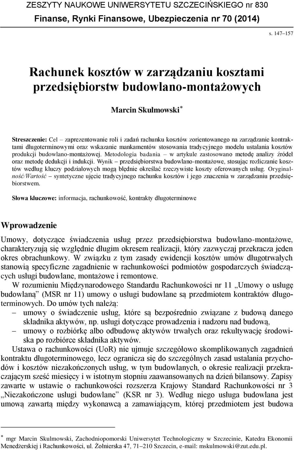 kontraktami długoterminowymi oraz wskazanie mankamentów stosowania tradycyjnego modelu ustalania kosztów produkcji budowlano-montażowej.