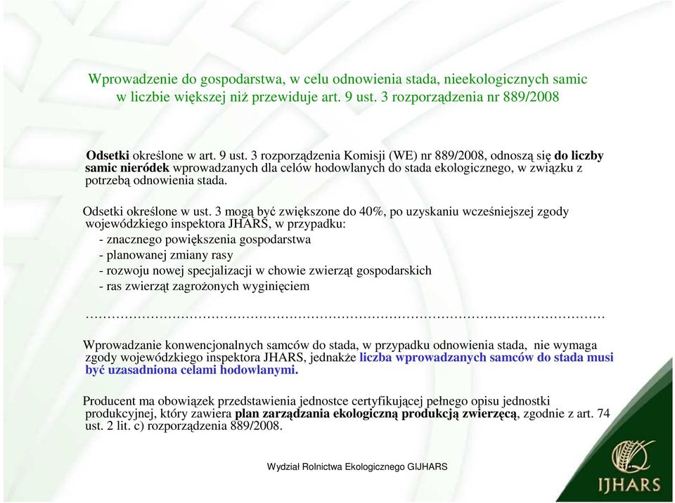 3 rozporządzenia Komisji (WE) nr 889/28, odnoszą się do liczby samic nieródek wprowadzanych dla celów hodowlanych do stada ekologicznego, w związku z potrzebą odnowienia stada.