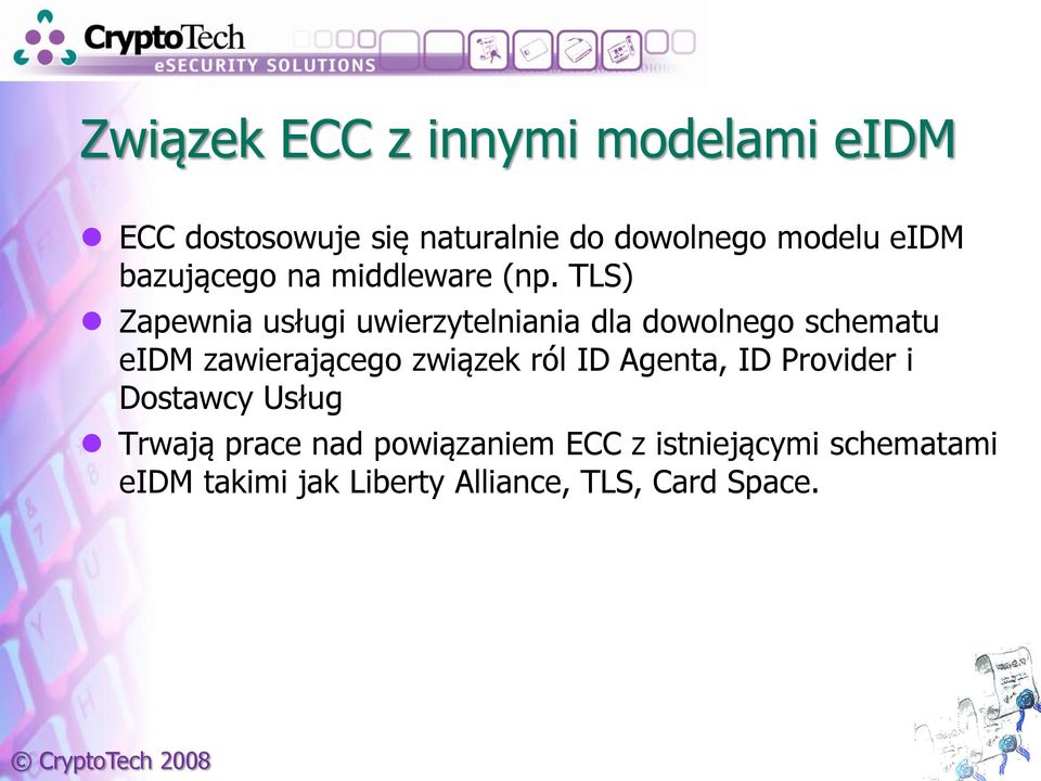 TLS) Zapewnia usługi uwierzytelniania dla dowolnego schematu eidm zawierającego związek