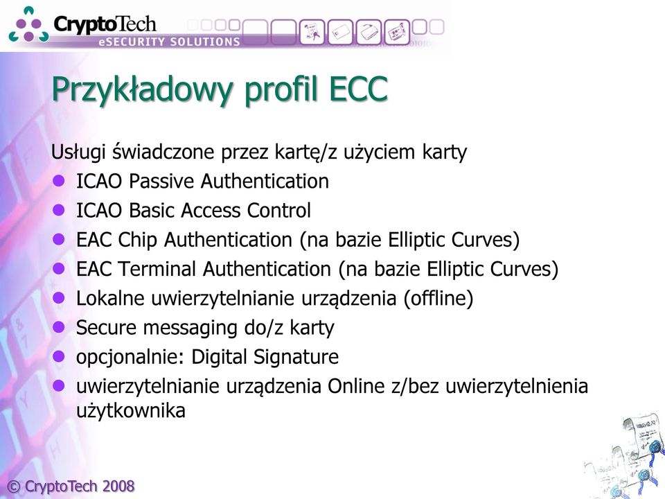 Authentication (na bazie Elliptic Curves) Lokalne uwierzytelnianie urządzenia (offline) Secure