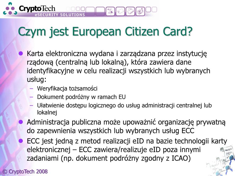 lub wybranych usług: Weryfikacja tożsamości Dokument podróżny w ramach EU Ułatwienie dostępu logicznego do usług administracji centralnej lub lokalnej