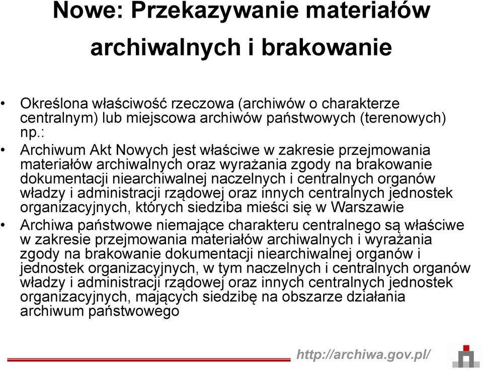 administracji rządowej oraz innych centralnych jednostek organizacyjnych, których siedziba mieści się w Warszawie Archiwa państwowe niemające charakteru centralnego są właściwe w zakresie