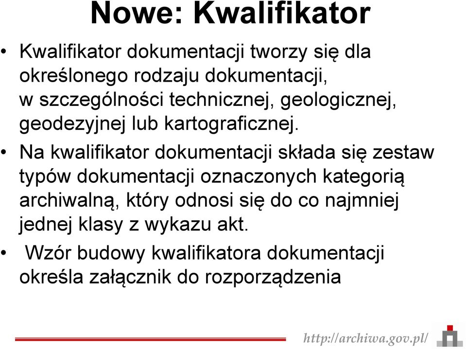 Na kwalifikator dokumentacji składa się zestaw typów dokumentacji oznaczonych kategorią archiwalną,