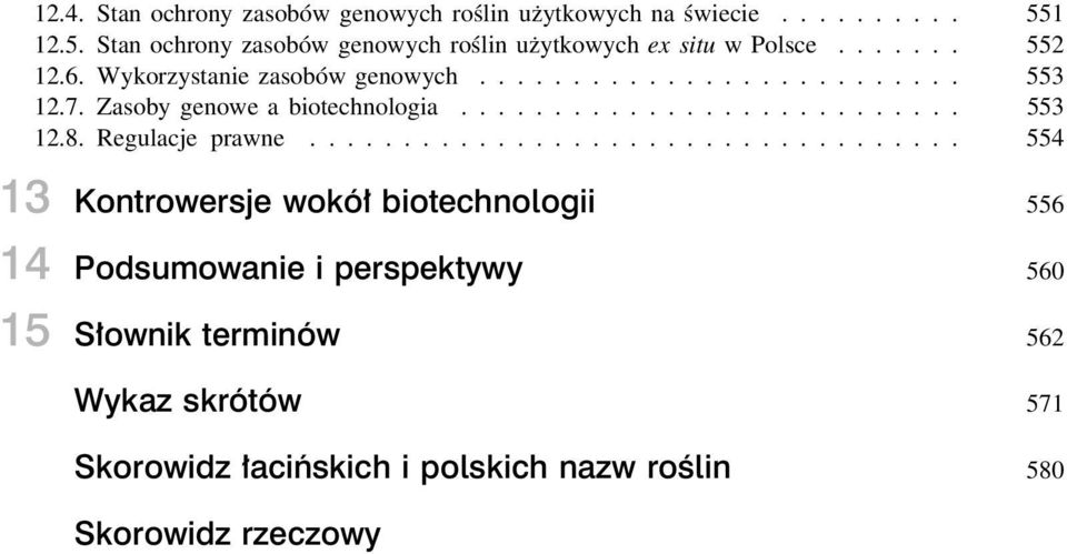 7. Zasoby genowe a biotechnologia........................... 553 12.8. Regulacje prawne.