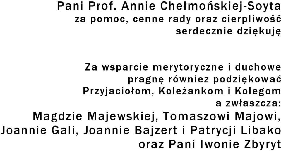 dziękuję Za wsparcie merytoryczne i duchowe pragnę również podziękować