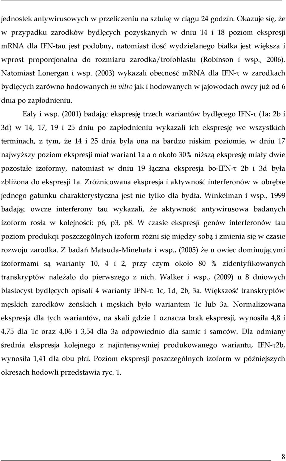 rozmiaru zarodka/trofoblastu (Robinson i wsp., 2006). Natomiast Lonergan i wsp.