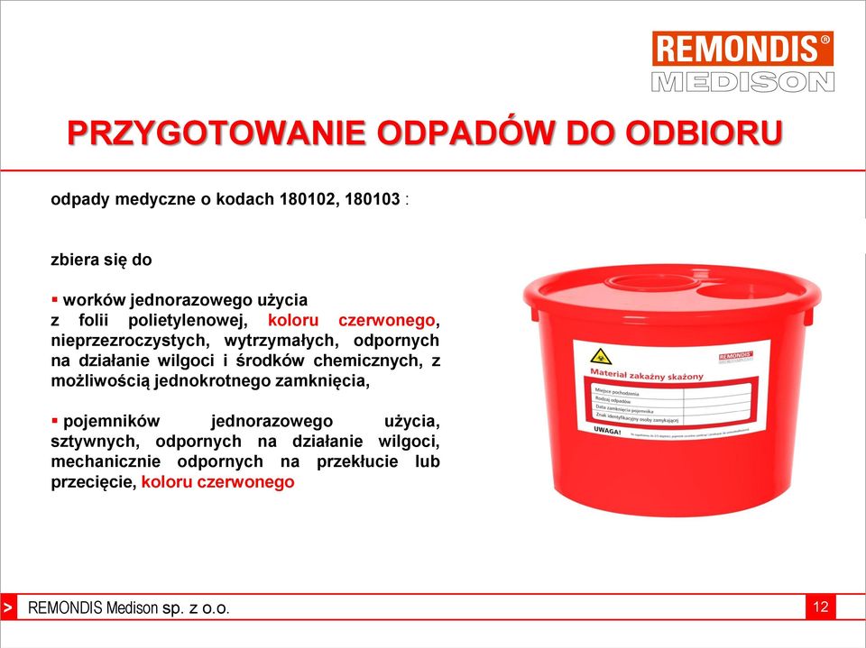 wilgoci i środków chemicznych, z możliwością jednokrotnego zamknięcia, pojemników jednorazowego użycia,