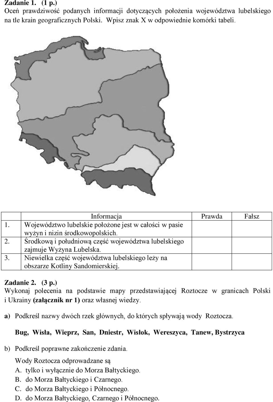 Niewielka część województwa lubelskiego leży na obszarze Kotliny Sandomierskiej. Zadanie 2. (3 p.