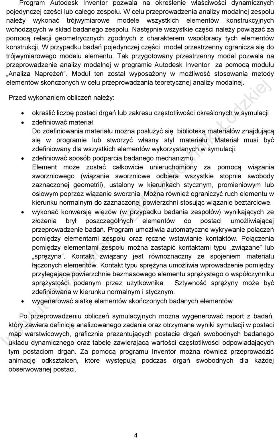 Następnie wszystkie części należy powiązać za pomocą relacji geometrycznych zgodnych z charakterem współpracy tych elementów konstrukcji.